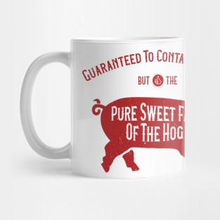 Guaranteed to contain nothing but the pure sweet fat of the hog Mug